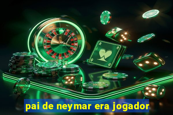 pai de neymar era jogador